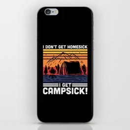 I Don't Get Homesick I Get Campsick iPhone Skin