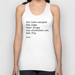 You Have Escaped The Cage Now Fly, Inspirational Rumi Quote Tank Top