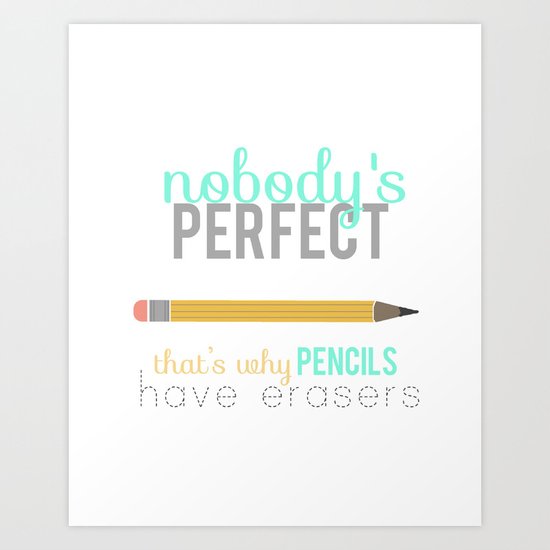 Nobody's Perfect Art Print