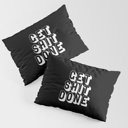 Get Shit Done black-white typographic poster design modern home decor canvas wall art bedroom Pillow Sham