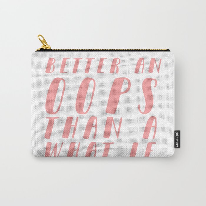 Better an OOPS than an What If Carry-All Pouch