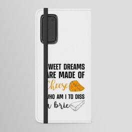 Sweet Dreams Are Made Of Cheese Dis A Brie Android Wallet Case