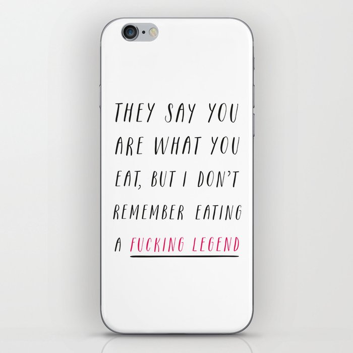 They Say You Are What You Eat iPhone Skin