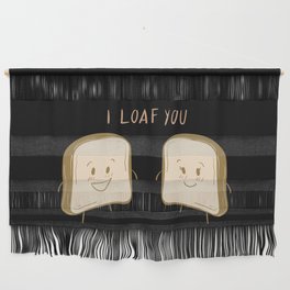 I loaf you. Couple toast. Wall Hanging