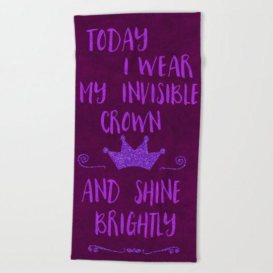 Inspirational quote invisible crown Beach Towel