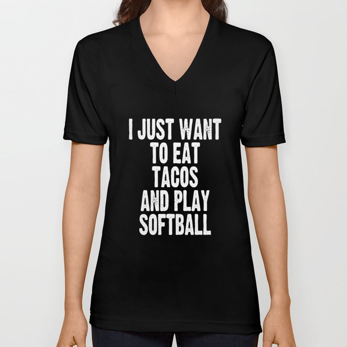 i just want to eat tacos and play softball V Neck T Shirt