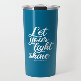Let your light shine. Matthew Travel Mug