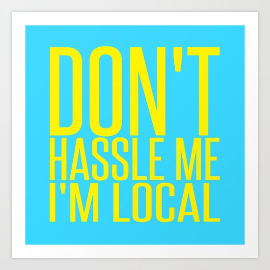 Don't Hassle Me I'm Local | Bill Murray Art Print