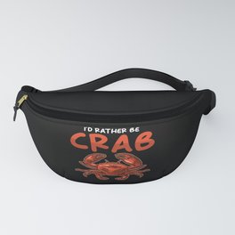 Crab Saying Id rather be Crab Fanny Pack