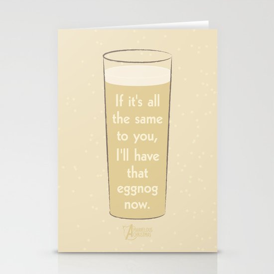 I'll have that eggnog now. Stationery Cards