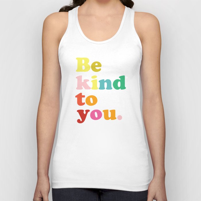 Be Kind To You Tank Top