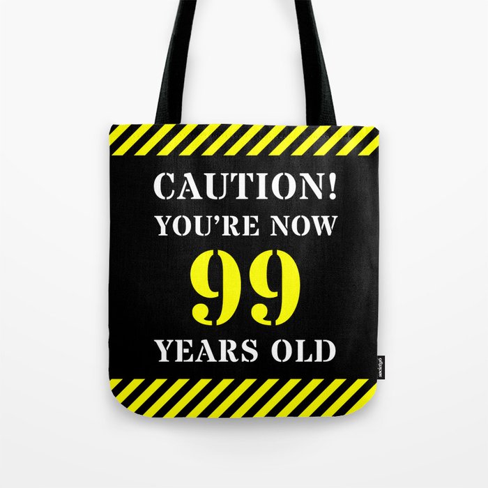 99th Birthday - Warning Stripes and Stencil Style Text Tote Bag