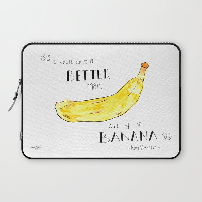 "I Could Carve a Better Man Out of a Banana" Kurt Vonnegut Quote Laptop Sleeve