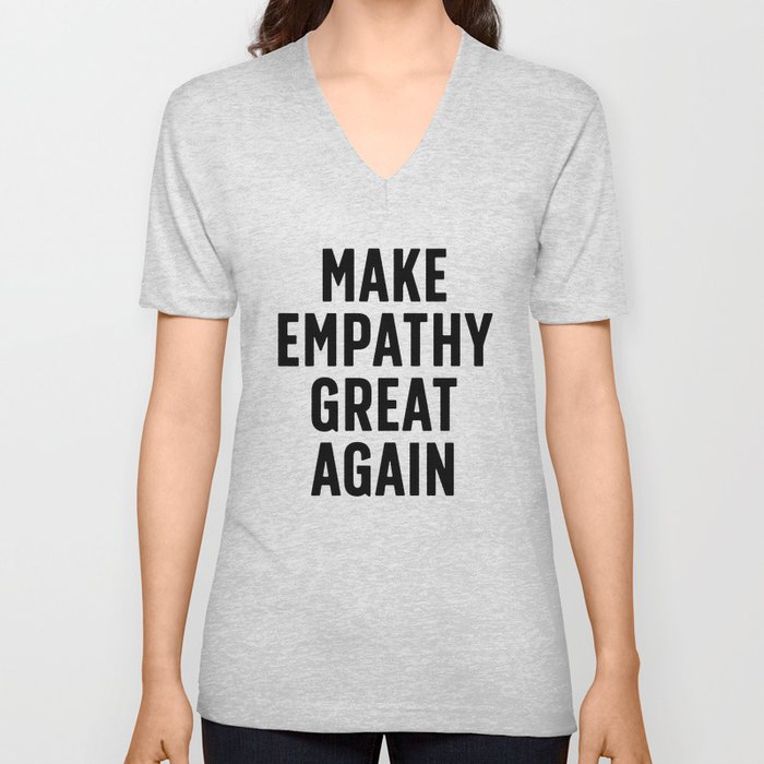 Make Empathy Great Again V Neck T Shirt