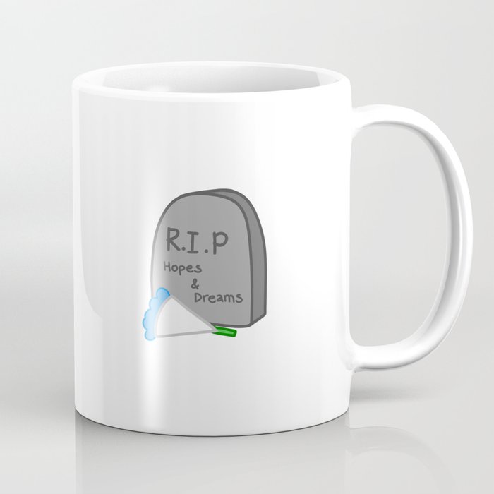 RIP hopes and dreams Coffee Mug
