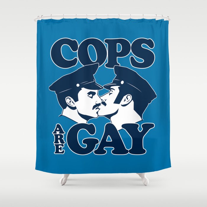 Cops Are Gay Shower Curtain By Tomburns Society6
