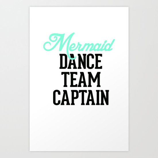 Mermaid Dance Team Captain Art Print