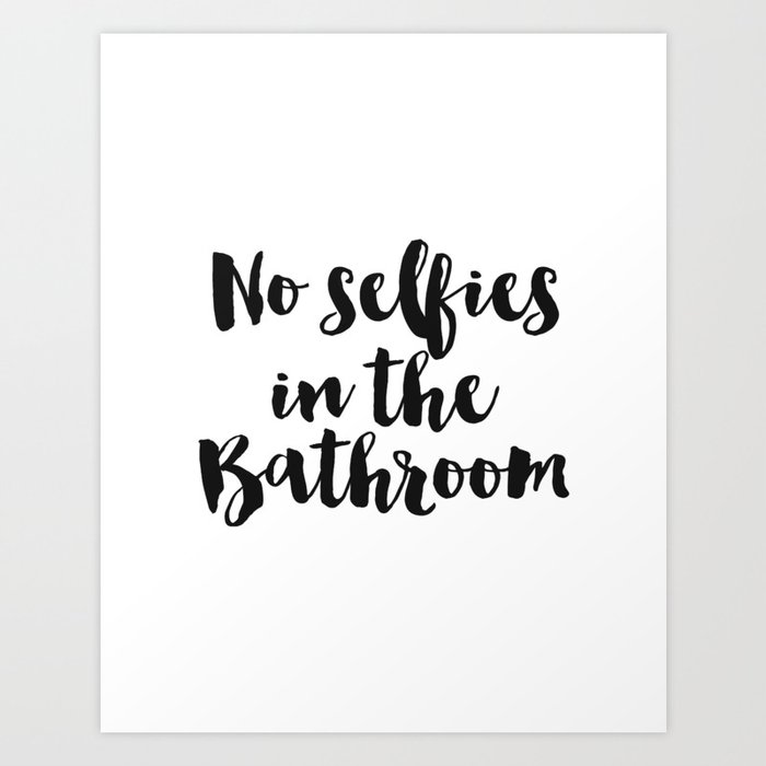 Bathroom Decor, No selfies in the Bathroom, Black and White Decor Art Print by Vanja Cvetkovic