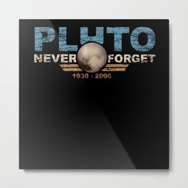 Never Forget Pluto Design Retro Style Funny Space Metal Print | 1930, Planets, Space, Idea, 19302006, Rememberpluto, Funny, Neverforgetpluto, 9Thplanet, Graphicdesign 