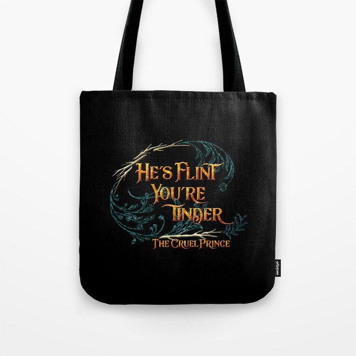 He s flint you re tinder. The Cruel Prince Tote Bag by Literary