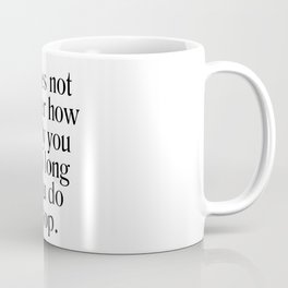 It does not matter how slowly you go - Confucius Quote - Literature - Typography Print Mug