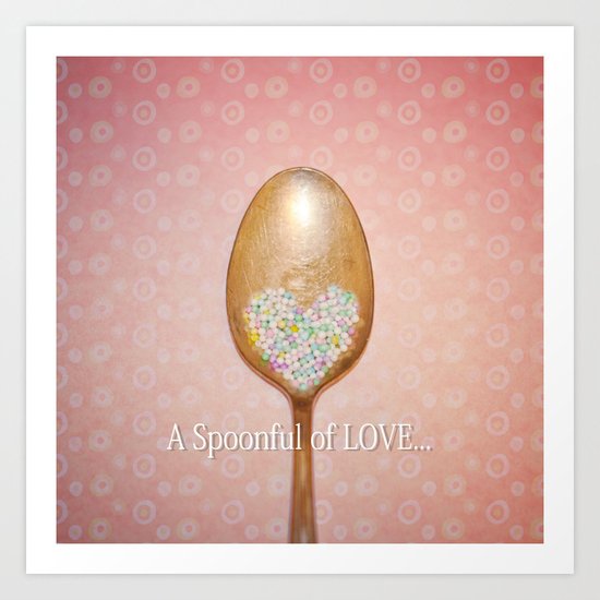 A spoonful of LOVE... Art Print