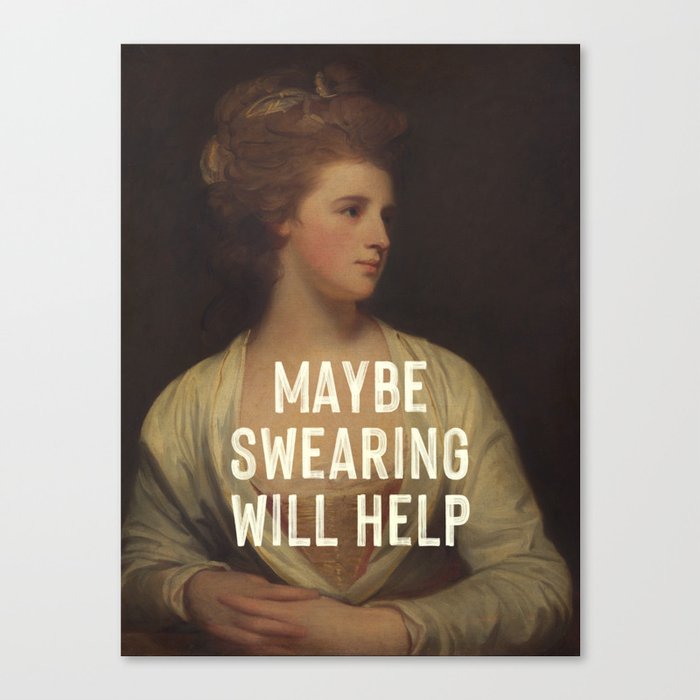 Maybe Swearing Will Help Canvas Print
