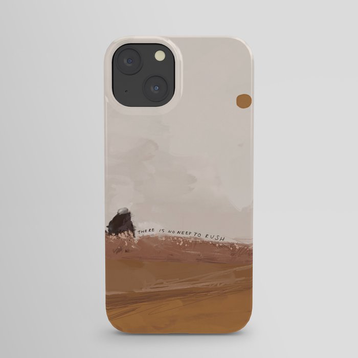 There Is No Need To Rush iPhone Case
