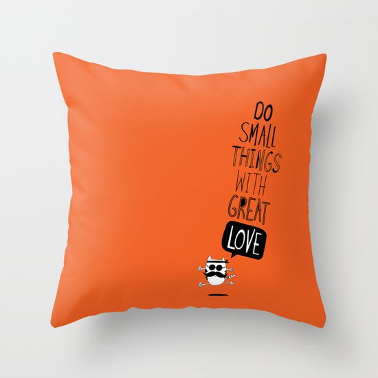 do small things with great love Throw Pillow
