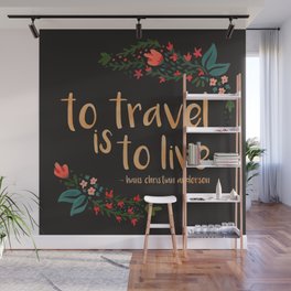 to travel is to live - black version Wall Mural