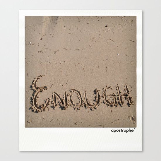 Enough! Canvas Print