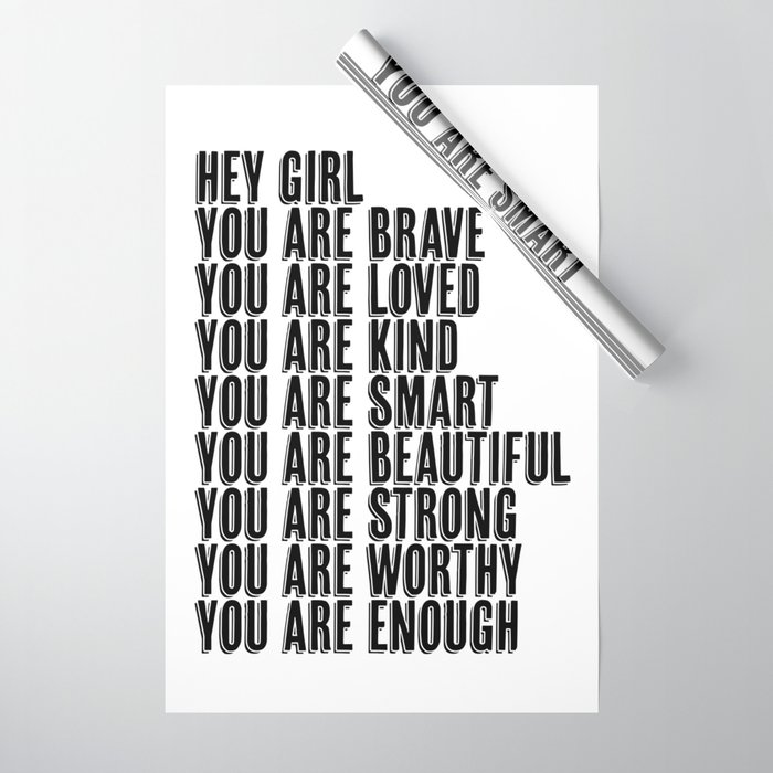 Hey Girl You Are Brave Loved Kind Smart Beautiful Strong Worthy Enough Wrapping Paper By Typologie Paper Co Society6