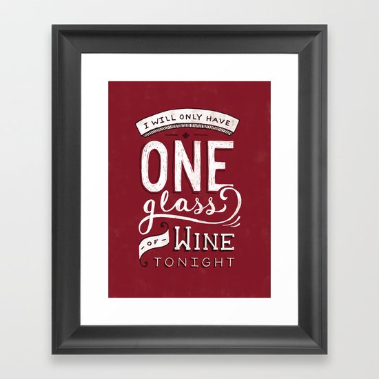 I Will Only Have One Glass of Wine Tonight Framed Art Print