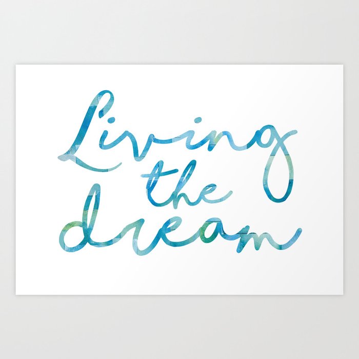 Living The Dream  Art Print