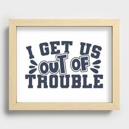 Best Friend I Get Us Out Of Trouble Recessed Framed Print