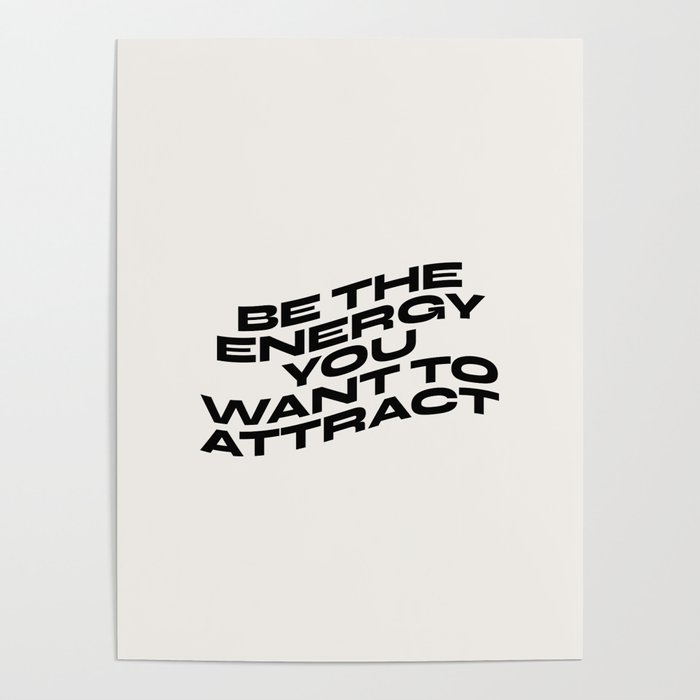 Be The Energy You Want To Attract Poster