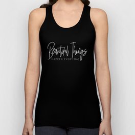 Beautiful Things Happen Every Day  Tank Top