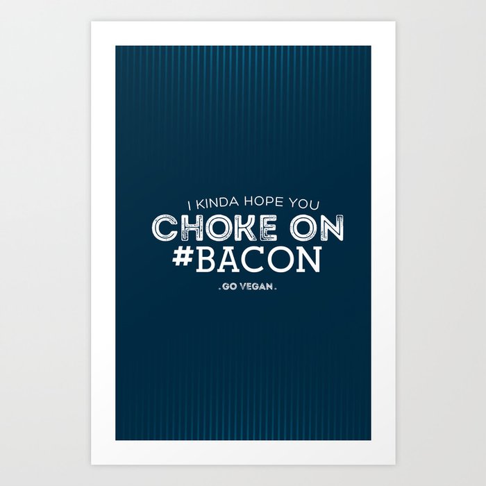 Choke On #Bacon Art Print