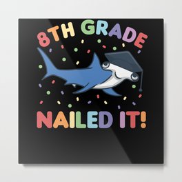 8th Grade Nailed It Hammerhead Shark Graduation Metal Print