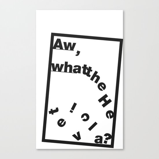 Whatthe Hel v e t i c a? Canvas Print