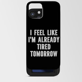 Funny Sarcastic Tired Quote iPhone Card Case