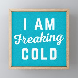 Freaking Cold Funny Quote Framed Mini Art Print