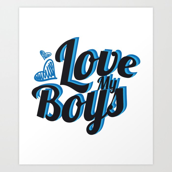 Love My Boys Mother S Day For Mom Art Print By Aombin Society6