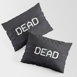 DEAD Pillow Sham