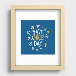 Hand drawn colourful lettering "Have a nice day". Stylish font typography. Recessed Framed Print