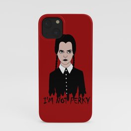 I'm Not Perky iPhone Case