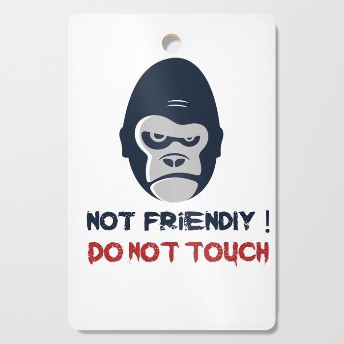 Not Friendly Do Not Touch! Grumpy Gorilla Face Drawing Cutting Board
