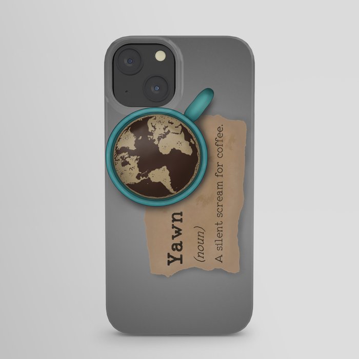 Yawn is a silent scream for coffee iPhone Case