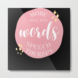 More Than Just Words Speech Therapy Metal Print