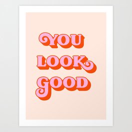 You Look Good (Peach and pink tone) Art Print